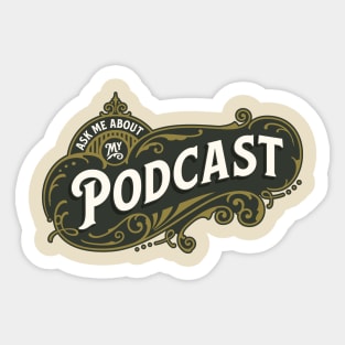 Ask Me About My Podcast Sticker